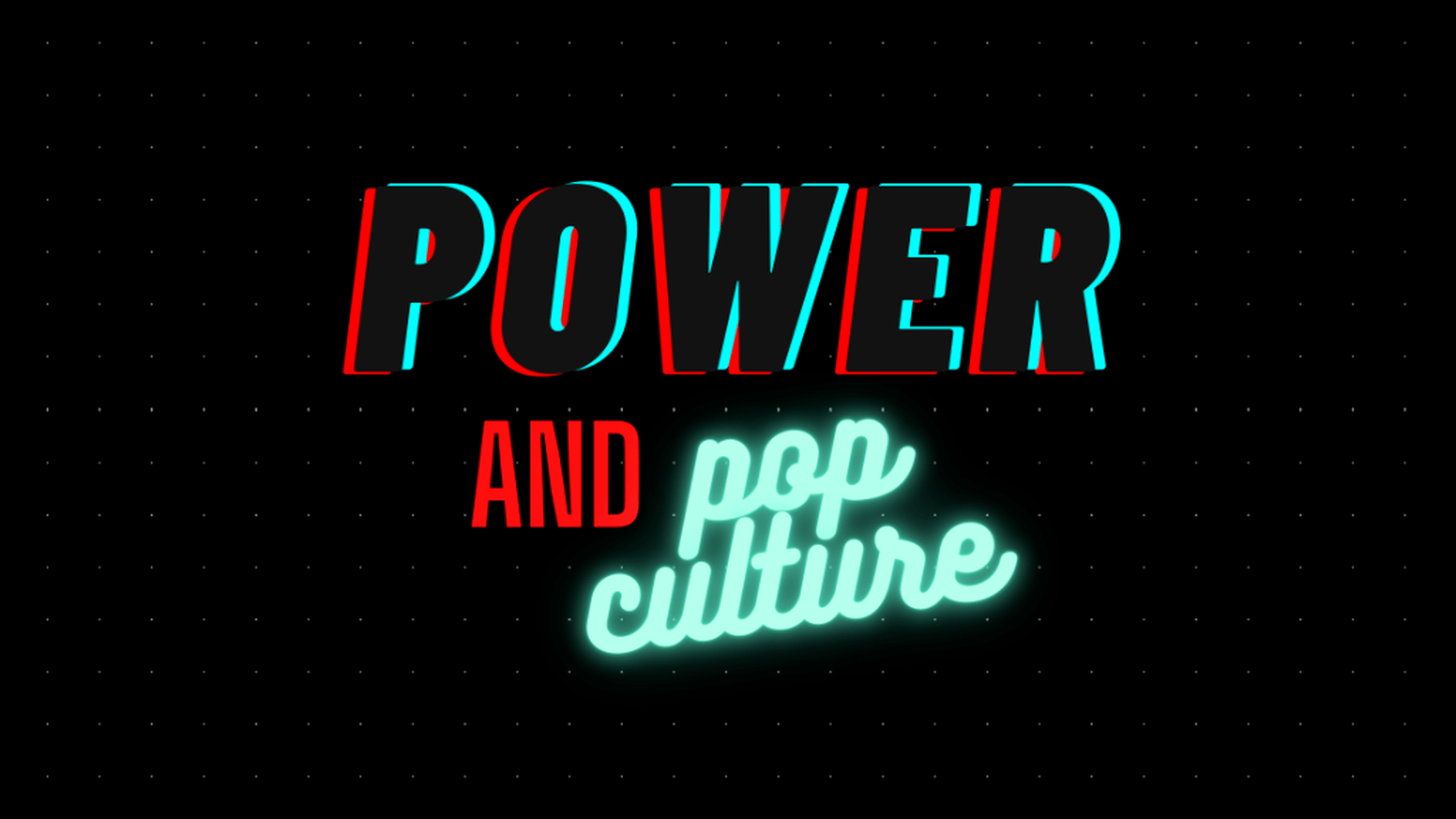 Power & Pop Culture HOMEPAGE