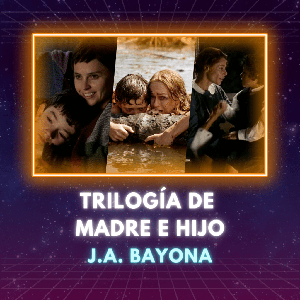 La trilog&iacute;a Madre e Hijo de J.A. Bayona