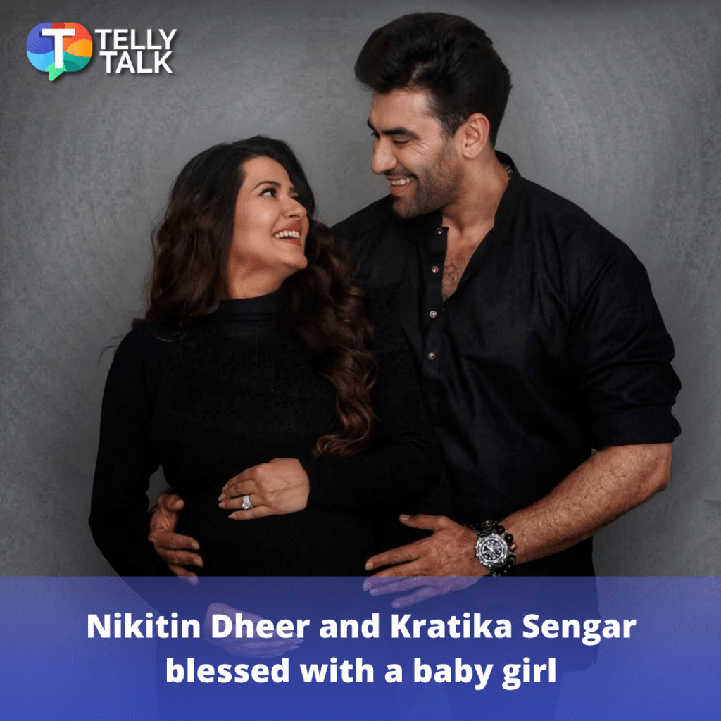 Nikitin Dheer and Kratika Sengar blessed with a baby girl; fans congratulate the new parents