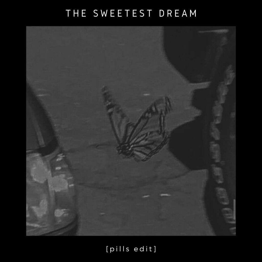The Sweetest Dream [pills edit]