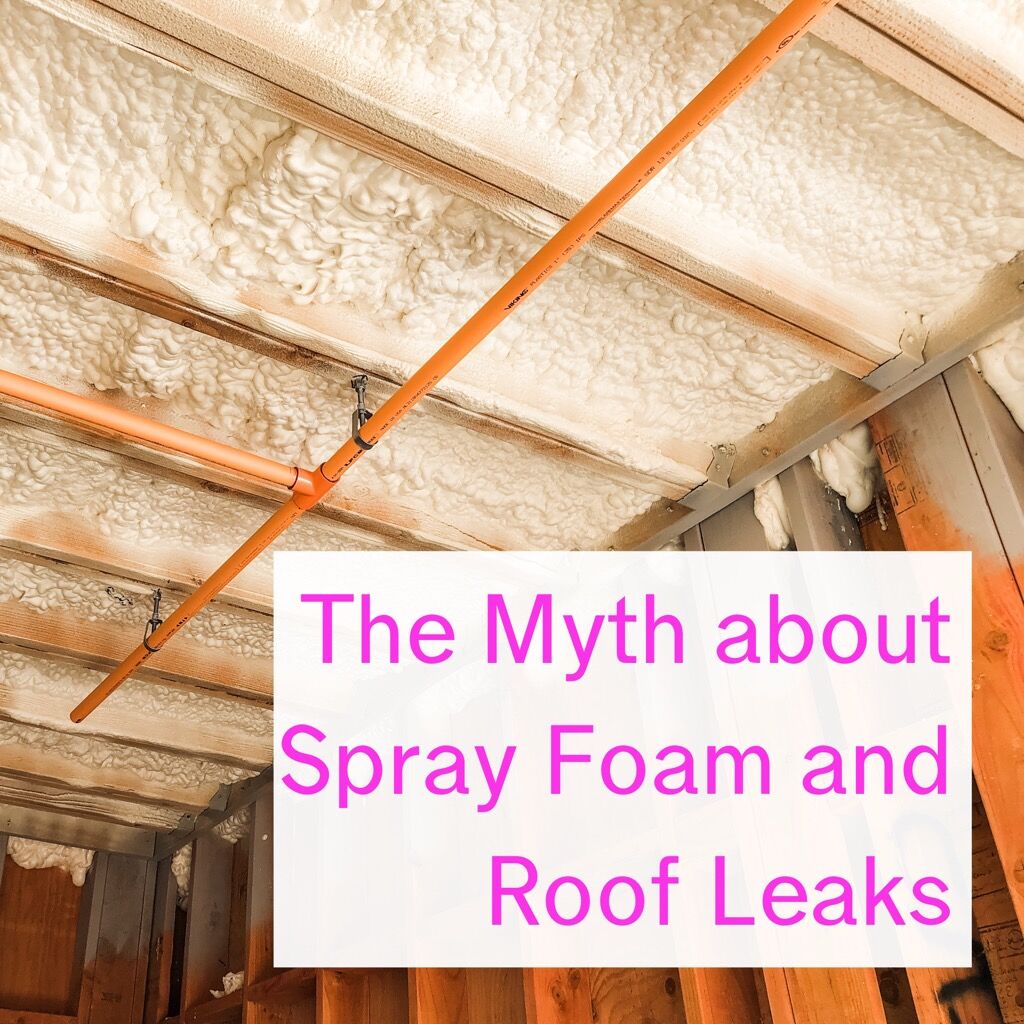 The Myth About Spray Foam and Roof Leaks