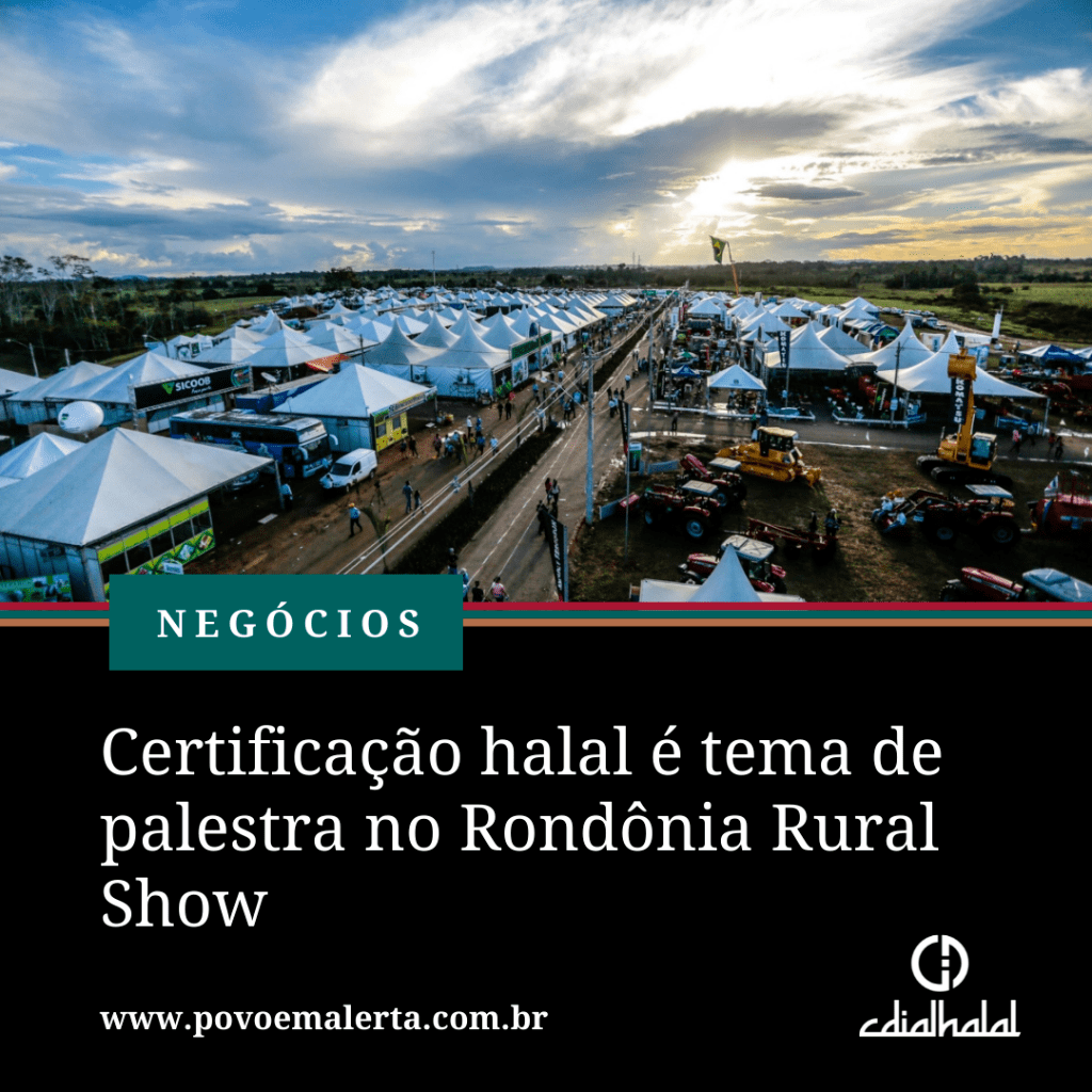 Certifica&ccedil;&atilde;o halal &eacute; tema de palestra no Rond&ocirc;nia Rural Show