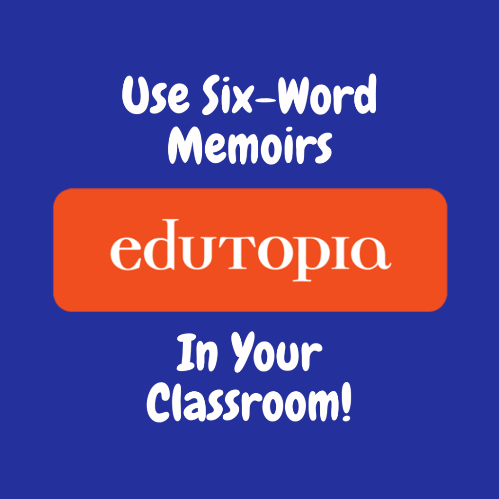 Edutopia: Six-Words in the Classroom