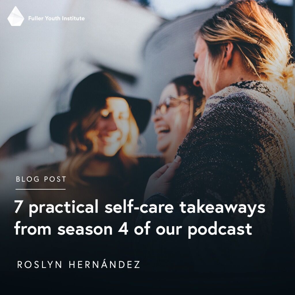 7 practical self-care takeaways from season 4 of our podcast