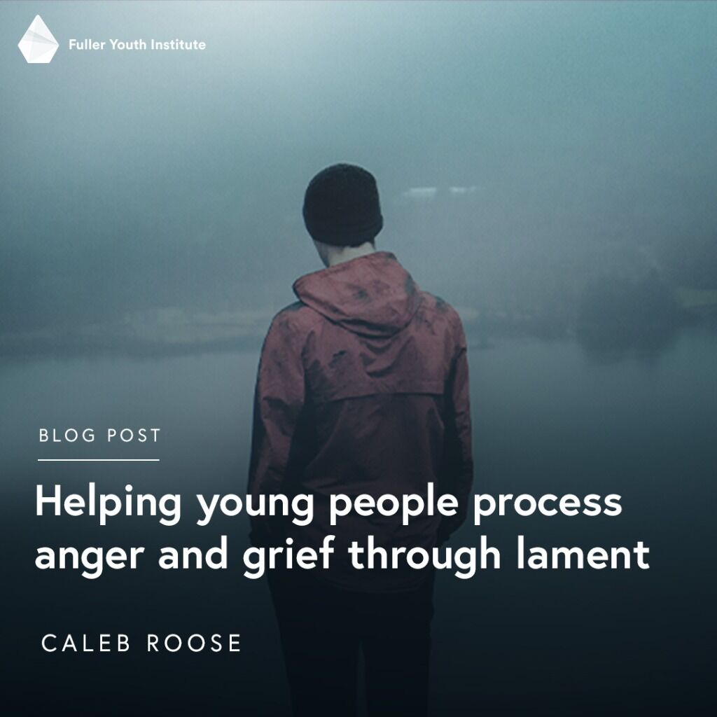 Blog: Helping young people process anger and grief through lament