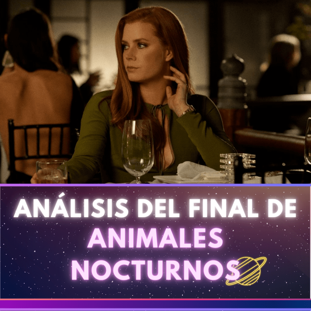 Explicaci&oacute;n final de Animales Nocturnos: Una elegante venganza
