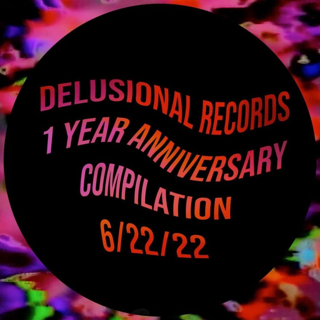 Delusional Records 1yr. Anniversary Compilation!