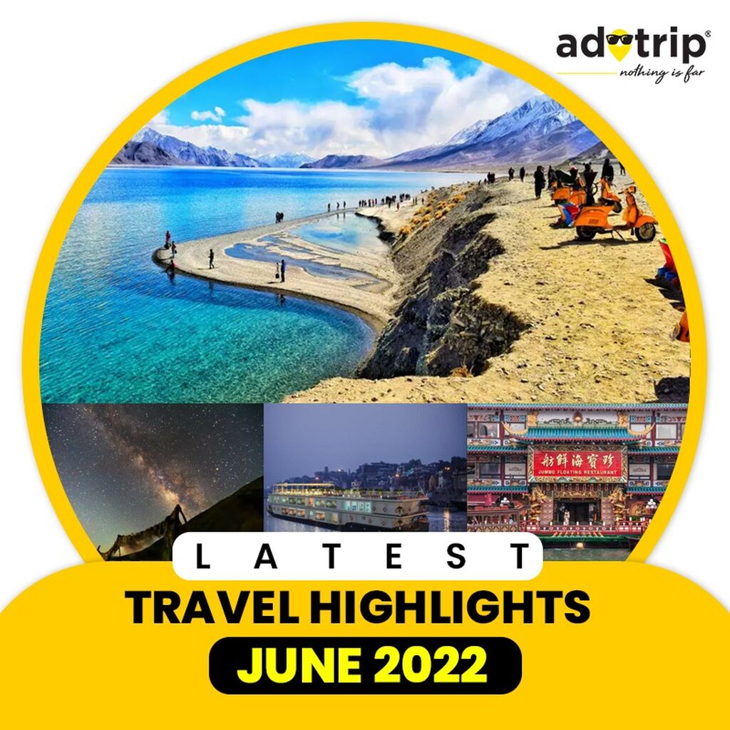 Latest Travel Highlights | June 2022