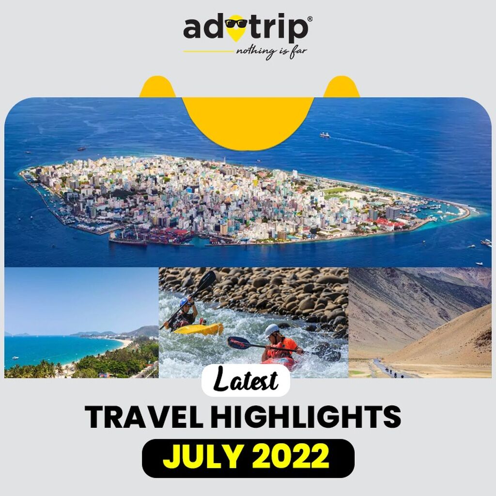  Latest Travel Highlights | July 2022
