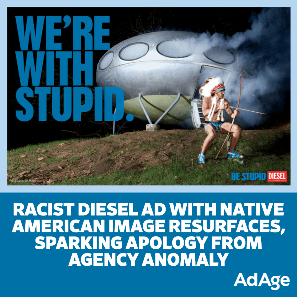 RACIST DIESEL AD WITH NATIVE AMERICAN IMAGE RESURFACES, SPARKING AGENCY APOLOGY