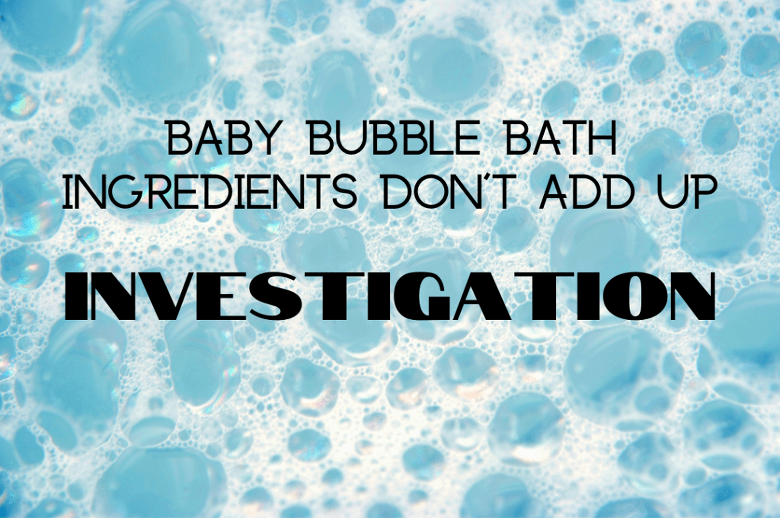 Baby Bubble Bath Investigation
