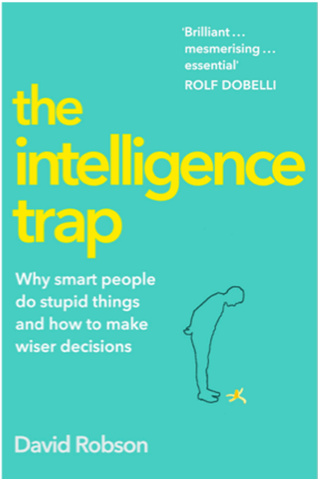 The Intelligence Trap By: David Robson