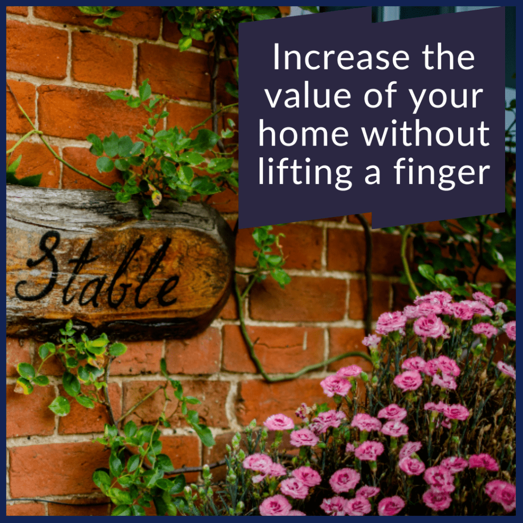 Increase The Value Of Your Home Without Lifting A Finger