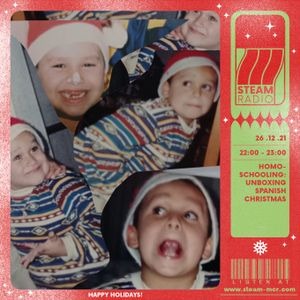 Steam Radio / Homoschooling: Unboxing Spanish Christmas w/ d. clemente / December 2021