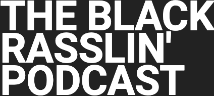 Black Rasslin Podcast