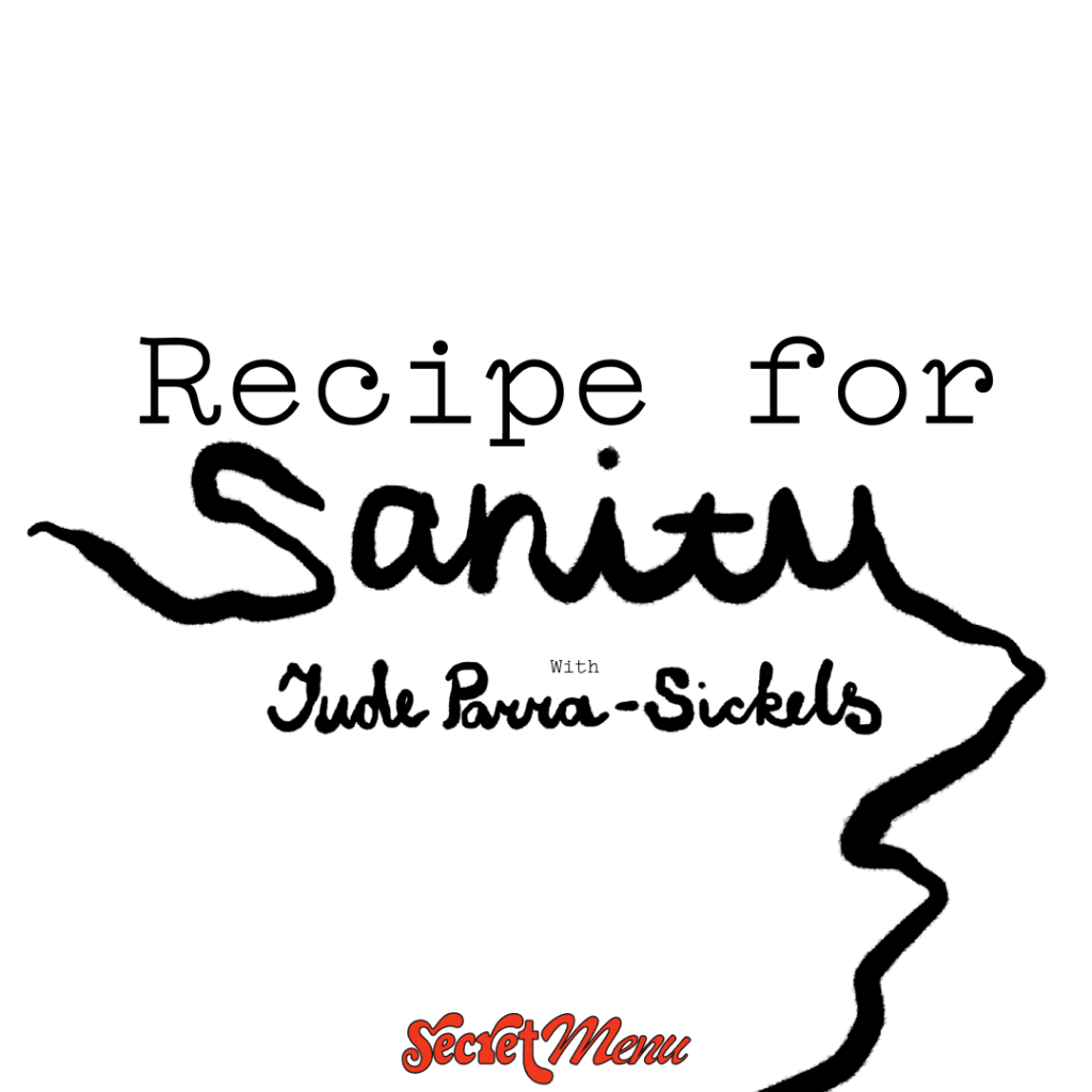 Secret Menu: Recipe For Sanity