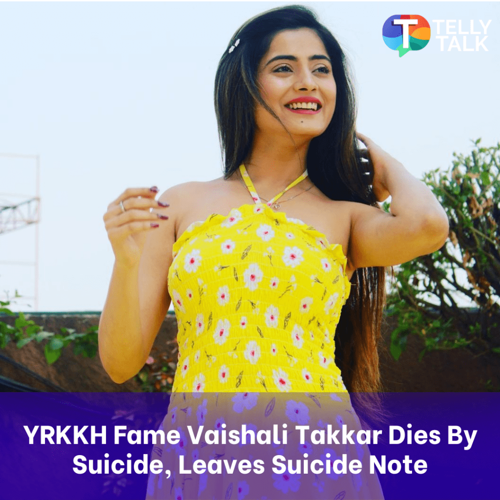 YRKKH Fame Vaishali Takkar Is No More